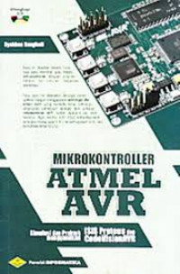 Image of Mikrokontroler atmel AVR : simulasi dan praktek menggunakan ISIS Proteus dan Code Vision AVR