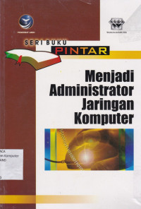 Image of Seri Buku Pintar : Menjadi Administrator Jaringan Komputer