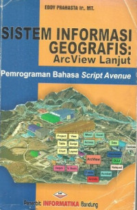 Image of Sistem Informasi Geografis: ArcView Lanjut (pemograman bahasa Script avenue)