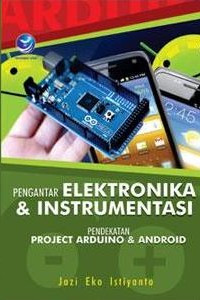 Image of Pengantar elektronika dan instrumentasi pendekatan project arduino dan android