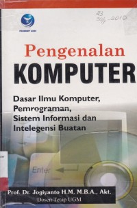 Image of Pengenalan Komputer: dasar ilmu komputer  pemograman  sistem informasi dan intelegensi buatan