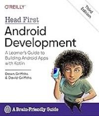 Image of HEAD FIRST ANDROID DEVELOPMENT: A LEARNER'S GUIDE TO BUILDING ANDROID APPS WITH KOTLIN