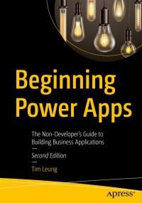 Image of BEGINNING POWER APPS:THE NON DEVELOPERS GUIDE TO BUILDING BUSINESS APPLICATIONS