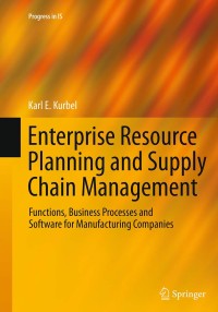 Image of ENTERPRISE RESOURCE PLANNING AND SUPPLY CHAIN MANAGEMENT: FUNCTIONS, BUSINESS PROCESSES AND SOFTWARE FOR MANUFACTURING COMPANIES (PROGRESS IN IS)