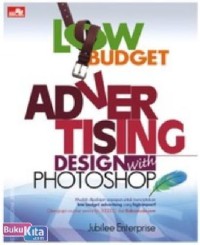 Image of LOW BUDGET ADVERTISING DESIGN WITH PHOTOSHOP: MUDAH MEMPELAJARI SIAPAPUN UNTUK MENCIPTAKAN LOW BUDGET ADVERTISING YANG HIGH IMPACT