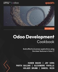 Image of ODOO DEVELOPMENT COOKBOOK: BUILD EFFECTIVE BUSINESS APPLICATIONS USING THE LATEST FEATURES IN ODOO 17