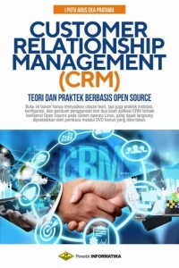 Image of CUSTOMER RELATIONSHIP MANAGEMENT (CRM): Teori dan praktek berbasis open source