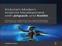 Image of KICKSTART MODERN ANDROID DEVELOPMENT WITH JETPACK AND KOTLIN: ENCHANCE YOUR APPLICATIONS BY INTEGRATING JETPACK AND APPLYING MODERN APP ARCHITECTURAL CONCEPTS